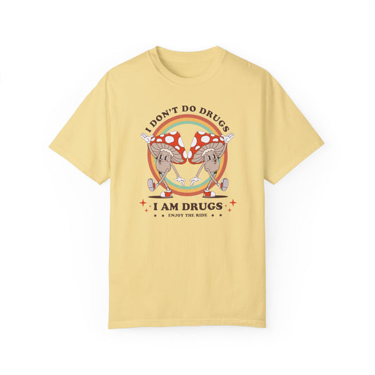 I Don't Do Drugs Comfort Colors Unisex T-shirt