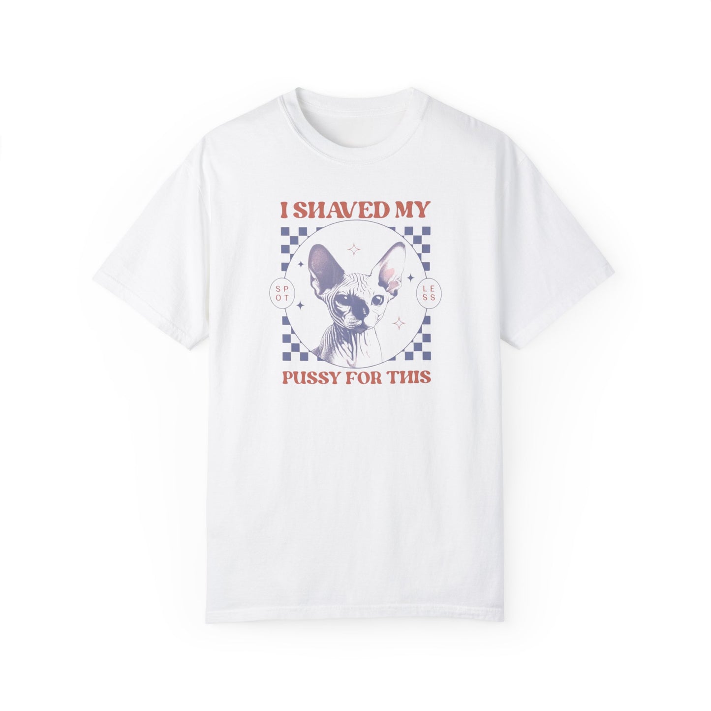 Shaved My P*ssy For This Comfort Colors Unisex T-shirt