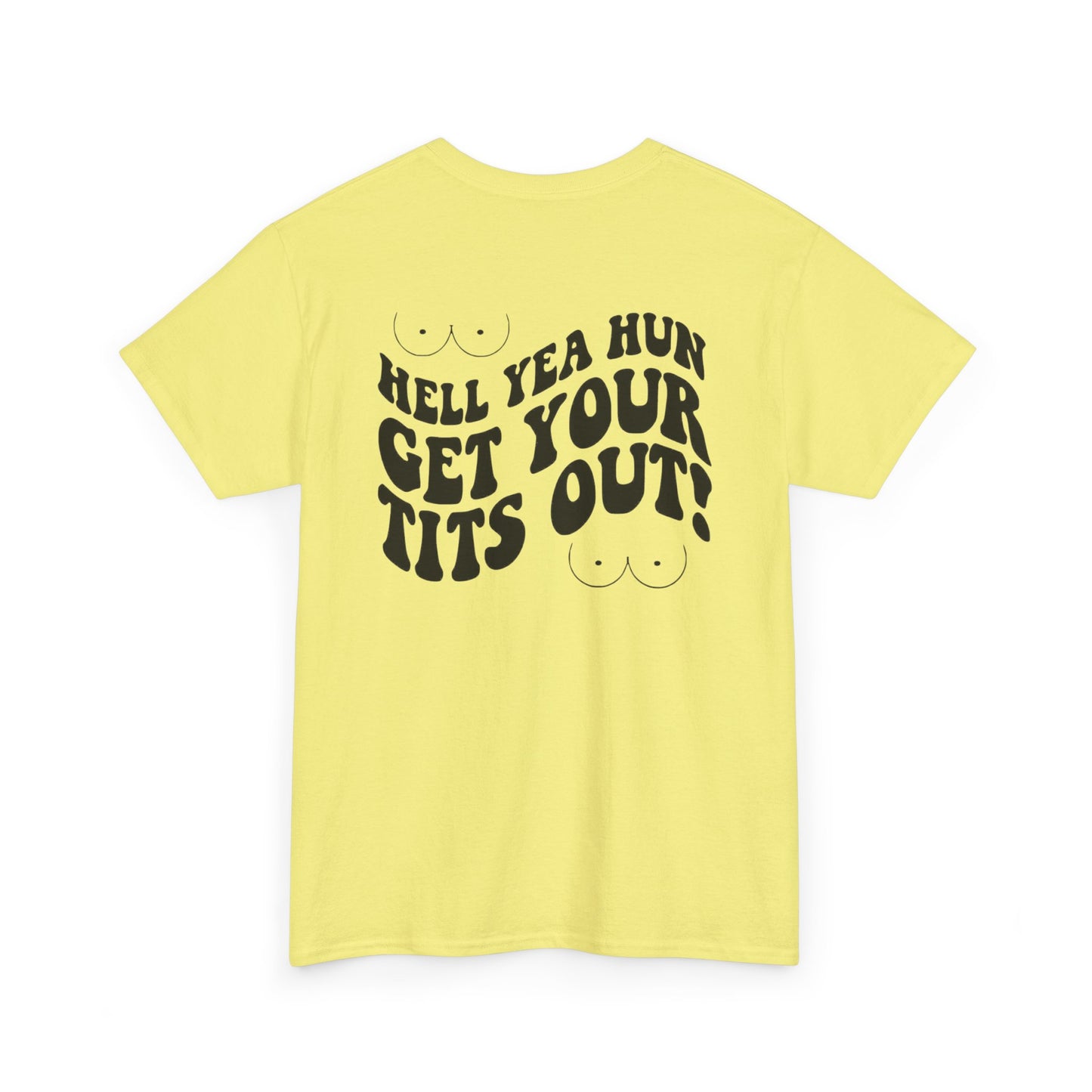 Hell Yea Hun Get Your Tits Out Unisex Heavy Cotton Tee