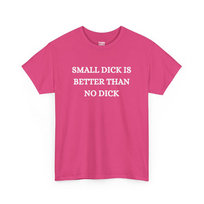 Small Is Better Than No Unisex Tee