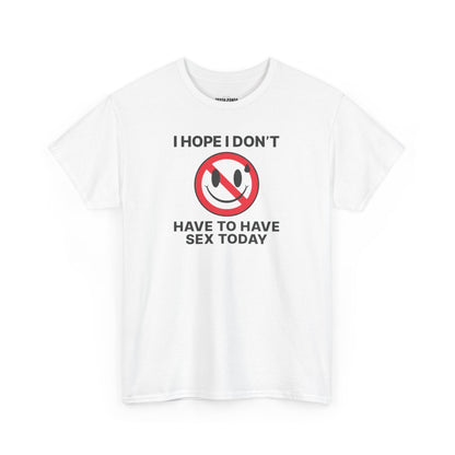 I Hope I Don't Have Unisex Heavy Cotton Tee