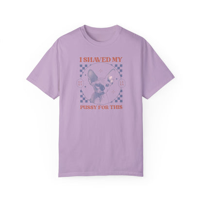 Shaved My P*ssy For This Comfort Colors Unisex T-shirt