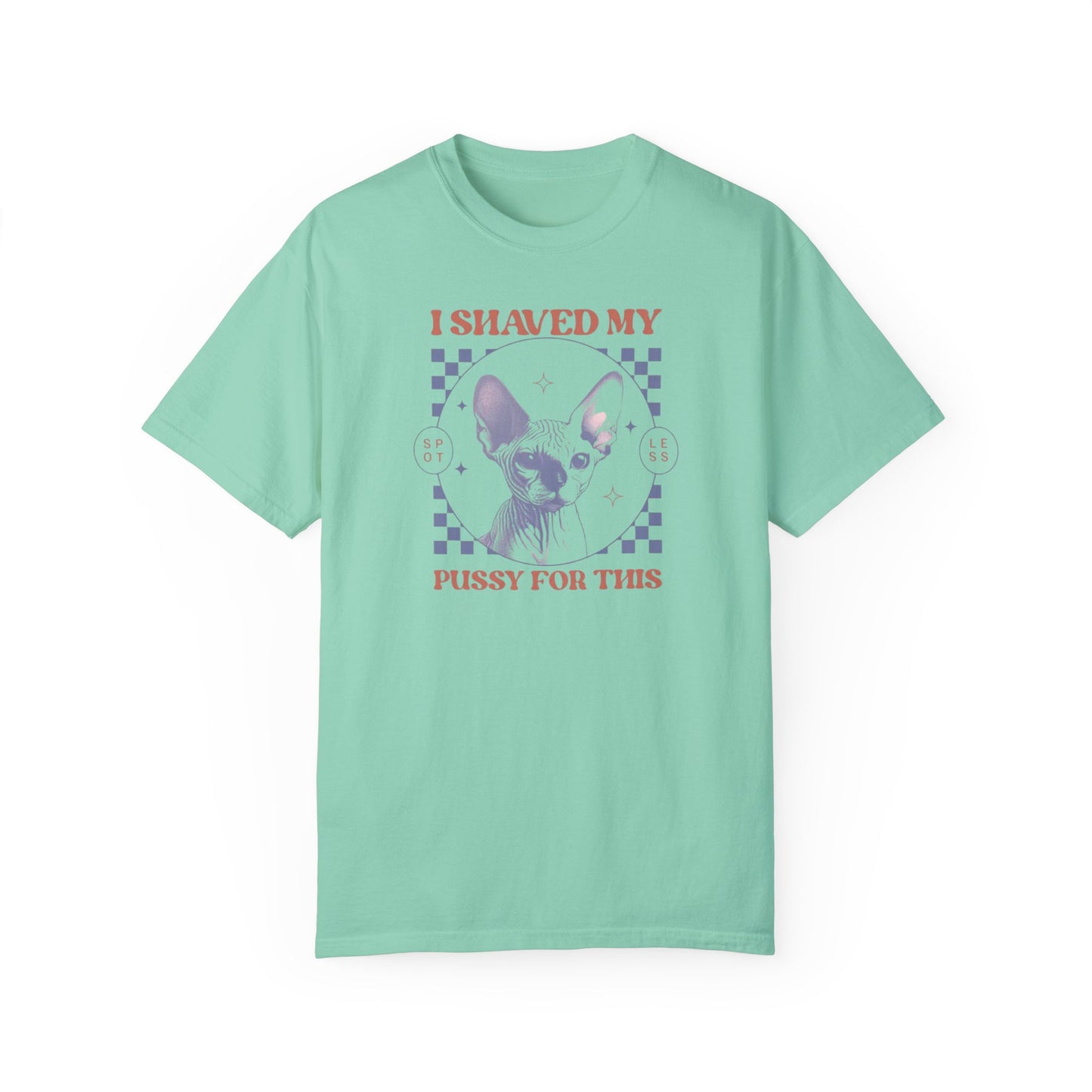 Shaved My P*ssy For This Comfort Colors Unisex T-shirt