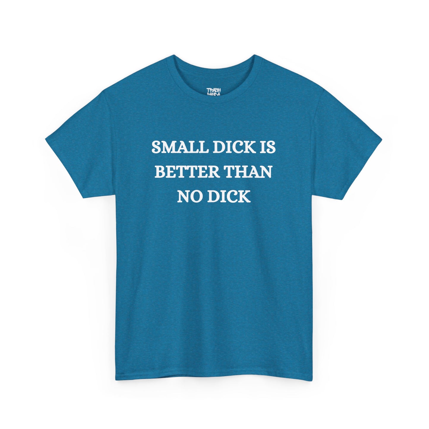 Small Is Better Than No Unisex Tee