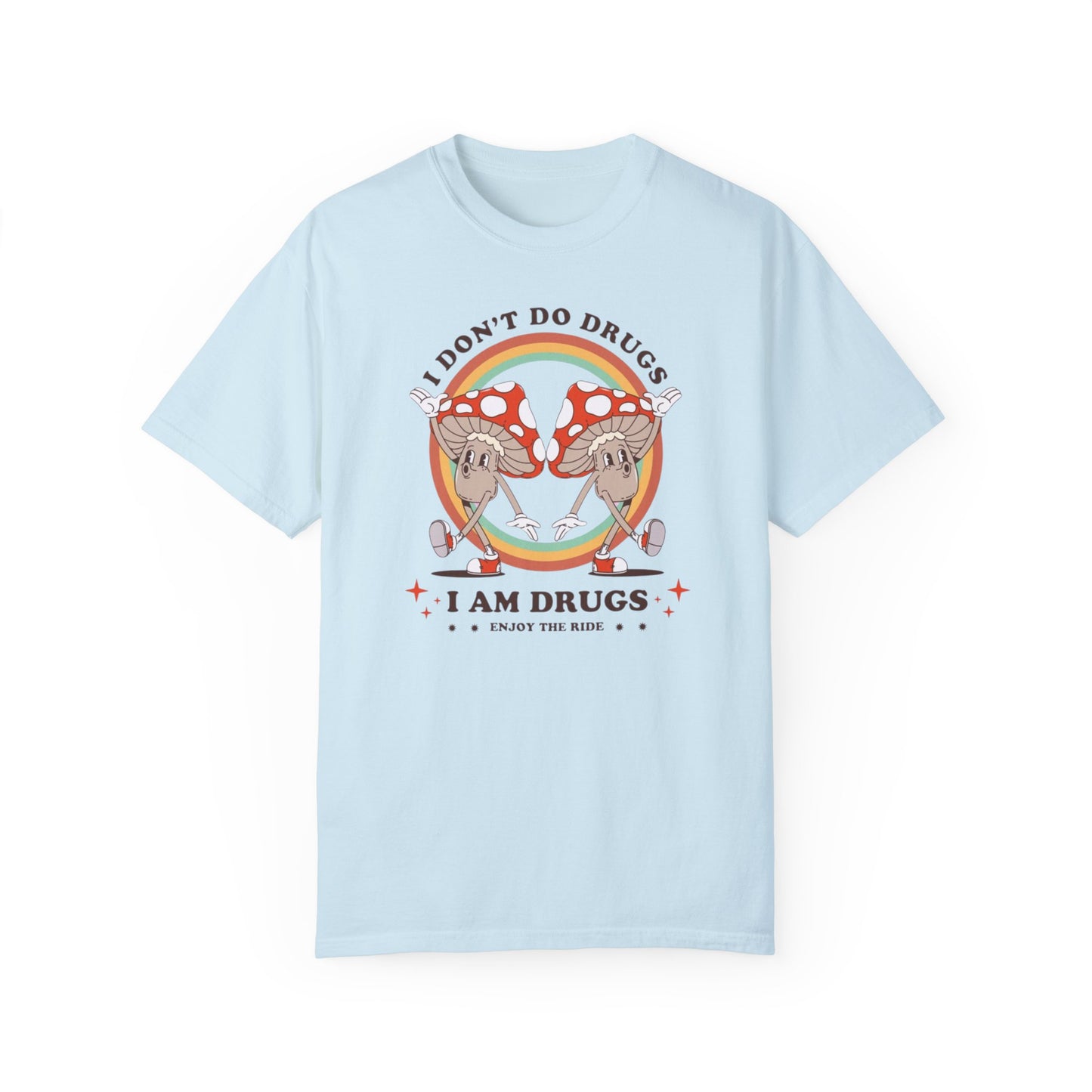 I Don't Do Drugs Comfort Colors Unisex T-shirt