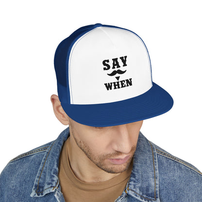 Say When 5 Panel Trucker Cap (Embroidery)