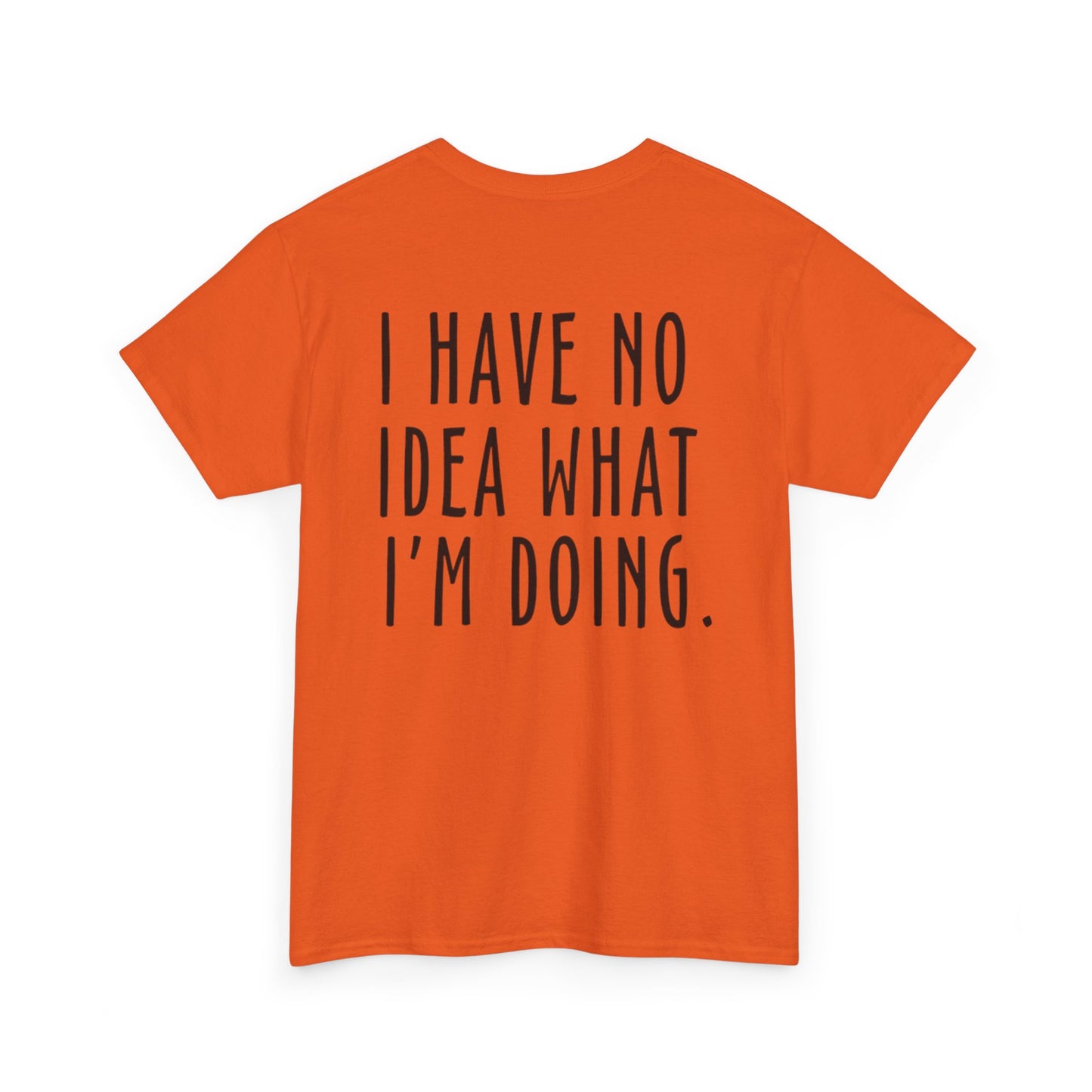 I Have No Idea Unisex Heavy Cotton Tee