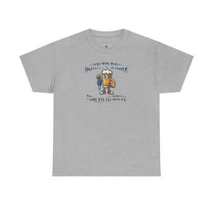 Born To Drink Unisex Heavy Cotton Tee