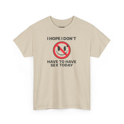 I Hope I Don't Have Unisex Heavy Cotton Tee
