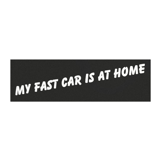 My Fast Car Is At Home Car Magnet