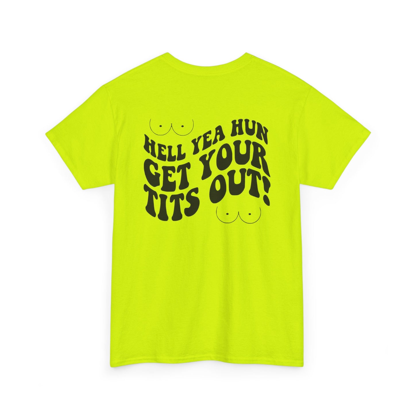 Hell Yea Hun Get Your Tits Out Unisex Heavy Cotton Tee