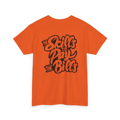 Skills To Pay The Bills Unisex Heavy Cotton Tee