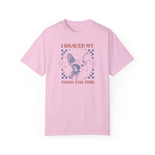 Shaved My P*ssy For This Comfort Colors Unisex T-shirt