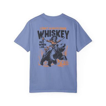 I Don't Always Drink Whiskey Comfort Colors Unisex T-shirt
