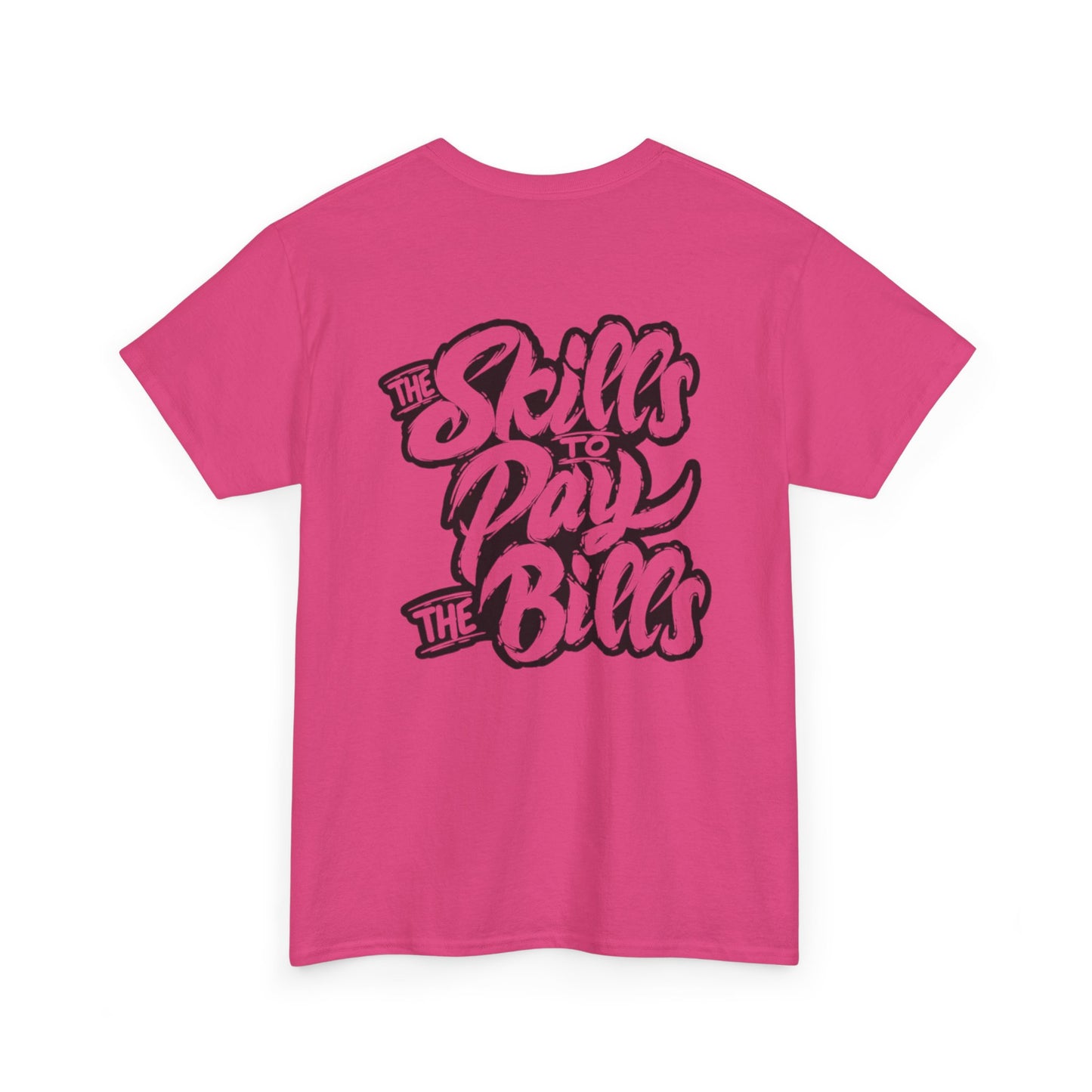 Skills To Pay The Bills Unisex Heavy Cotton Tee