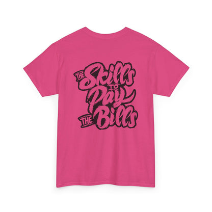 Skills To Pay The Bills Unisex Heavy Cotton Tee